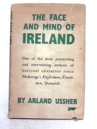 The Face and Mind of Ireland by Arland Ussher - 1949