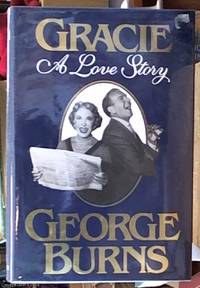 Gracie: A Love Story by George Burns - First Edition - 1988 - from Syber's Books ABN 15 100 960 047 (SKU: 0221857)