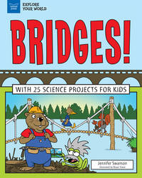 Bridges! : With 25 Science Projects for Kids