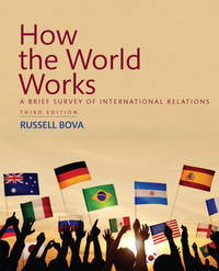 How the World Works: a Brief Survey of International Relations (3rd Edition) by Russell Bova - Paperback - 3rd - 2016-01-14 - from Broke Professor (SKU: 437884)