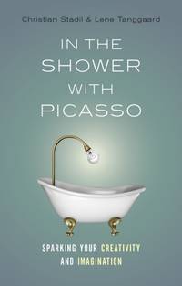 In the Shower with Picasso: Sparking Your Creativity and Imagination
