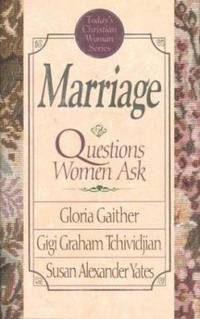 Marriage, Questions Women Ask by Susan A. Yates; Gigi Graham Tchividjian; Gloria Gaither - 1992