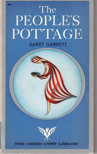 The People&#039;s Pottage: the Revolution Was Ex America; Rise of Empire by Garet Garrett - 1965