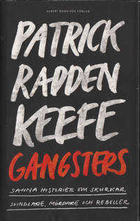 GANGSTERS. Sanna historier om skurkar, svindlare,…