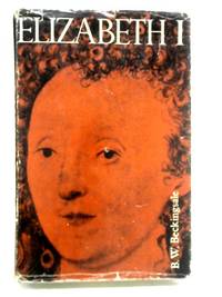 Elizabeth I by B.W.Beckingsale - First Edition - 1963 - from World of Rare Books (SKU: 1631089820IEV)