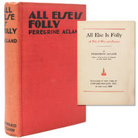 All Else is Folly. A Tale of War and Passion. With a Note by Way of Preface by Ford Madox Ford