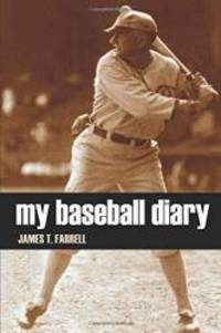 My Baseball Diary (Abridged, New Intro) by James T. Farrell - 2016-11-04