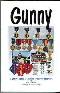 Gunny: A Story About a Marine Gunnery Sergeant - Mostly a True Story by Brandon, P.E. (AUTOGRAPHED) - 1995