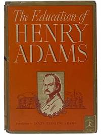The Education of Henry Adams (The Modern Library, No. 76)