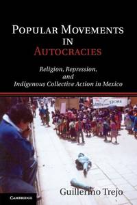 Popular Movements in Autocracies: Religion, Repression, and Indigenous Collective Action in Mexico