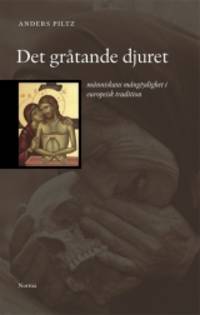 Det gråtande djuret. Människans mångtydighet i…