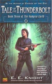 Tale of the Thunderbolt : Book Three of the Vampire Earth by E. E. Knight - 2005