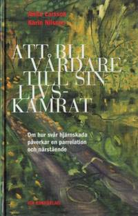 Att bli vårdare till sin livskamrat. Och hur svår…
