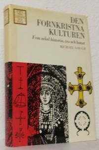 Den fornkristna kulturen. Fem sekel historia, tro…