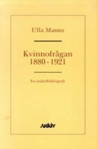 Kvinnofrågan 1880-1921 En artikelbibliografi.
