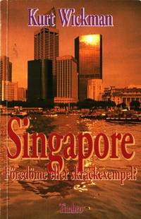 Singapore. Föredöme eller skräckexempel?