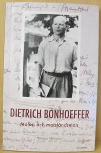 Dietrich Bonhoeffer. Teolog och motståndsman.