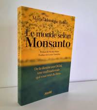 Le monde selon Monsanto. De la dioxine aux OGM, une multinationale qui vous veut du bien