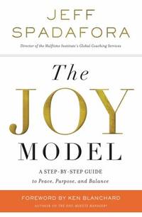 The Joy Model : A Step-By-Step Guide to Peace, Purpose, and Balance