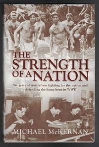THE STRENGTH OF A NATION Six Years of Australians Fighting for the Nation  and Defending the...