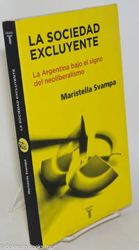 La Sociedad Excluyente: La Argentina bajo el signo del neoliberalismo