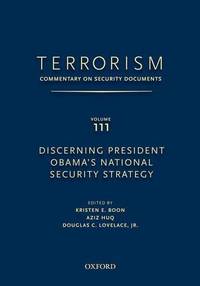 TERRORISM: Commentary on Security Documents Volume 111: Discerning President Obama&#039;s National Security Strategy by Lovelace, Douglas, Boon, Kristen E., Huq, Aziz - 2010-12-07