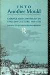 Into Another Mould: Change and Continuity in English Culture, 1625-1700 (The Context of English Literature)