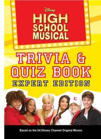 Disney High School Musical Trivia/Quiz Book : Expert Edition
