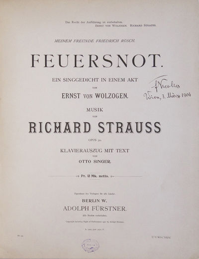 [Op. 50]. Feuersnot. Ein Singgedicht in einem Akt von Ernst von Wolzogen... Meinem Freunde Friedrich Rösch... Opus 50. Klavierauszug mit Text von Otto Singer. Pr. 12 Mk. netto. [Piano-vocal score]