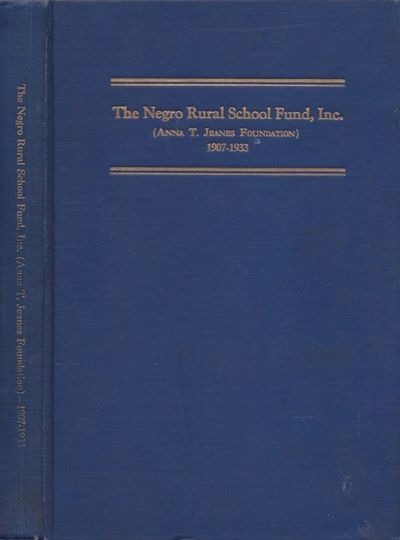 The Negro Rural School Fund, Inc. (Anna T. Jeanes Foundation) 1907-1933