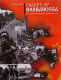 Images of Barbarossa: The German Invasion of Russia, 1941