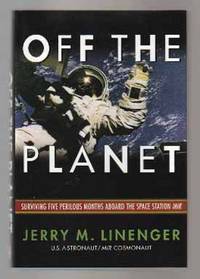 cover of Off The Planet: Surviving Five Perilous Months Above The Space Station Mir - 1st Edition/1st Printing