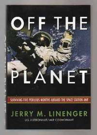 Off the Planet -- Inscribed By Author -- Surviving Five Perilous Months Aboard the Space Station Mir