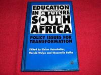 Education in a Future South Africa : Policy Issues for Transformation by Unterhalter, Elaine; Wolpe, Harold; Botha, Thozamile - 1992