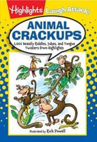 Animal Crackups: 1,001 Beastly Riddles, Jokes, and Tongue Twisters from Highlights (Laugh Attack!)