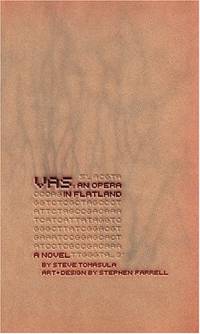 VAS: An Opera in Flatland: A Novel. By Steve Tomasula. Art and Design by Stephen