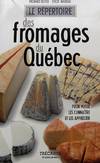 Le répertoire des fromages du Québec: Pour mieux les connaître et les apprécier