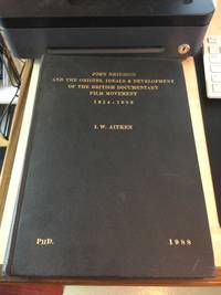 image of John Grierson and the Origins, Ideals and Development of the British Documentary Film Movement, 1914-1936