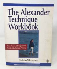 The Alexander Technique Workbook: Your Personal Programme for Health, Poise and Fitness (Health...