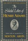 The Selected Letters of Henry Adams (The Great Letters Series)