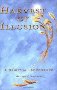 Harvest of Illusion : A Spiritual Adventure