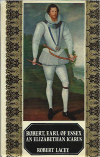 image of Robert, Earl of Essex: An Elizabethan Icarus