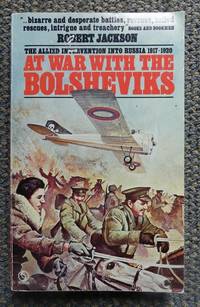 AT WAR WITH THE BOLSHEVIKS. by Jackson, Robert - 1974