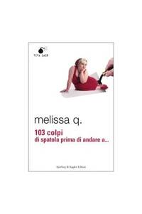 103 Colpi Di Spatola Prima Di Andare a...