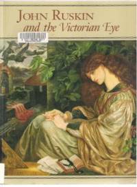 image of JOHN RUSKIN AND THE VICTORIAN EYE