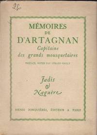 MÃ©moires de d&#039;Artagnan, capitaine des grand mousquetaires, rÃ©digÃ©s par Gatien Courtilz de Sandras, prÃ©facÃ©s et annotÃ©s par GÃ©rard Gailly de Batz de Castelmore Charles de,  comte D&#39;Artagnan (1611-1673), Courtilz de Sandras Gatien de (1644-1712) - 1928