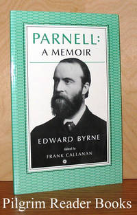 Parnell: A Memoir. by Byrne, Edward. (edited by Frank Callanan) - 1991