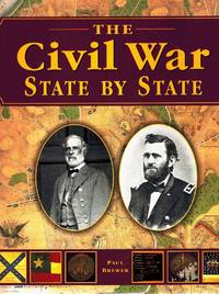 THE CIVIL WAR STATE BY STATE by Brewer, Paul - 2004