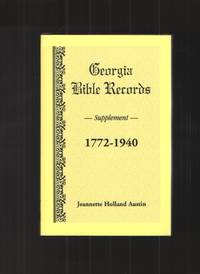 Georgia Bible Records, Supplement, 1772-1940 by Holland Austin, Jeannette - 2008