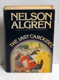 The Last Carousel by Algren, Nelson - 1973